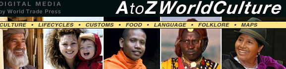 Culture, Lifecycles, Customs, Food, Language, Folklore, and Maps. A to Z World Culture, by World Trade Press.